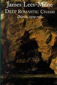 Deep romantic chasm : diaries, 1979-1981 / James Lees-Milne ; edited by Michael Bloch.