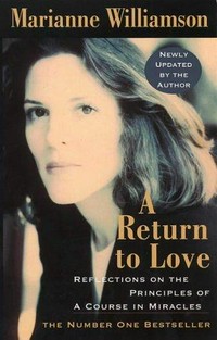 A return to love : reflections on the principles of a course in miracles / Marianne Williamson.