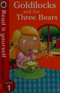 Goldilocks and the three bears / illustrated by Marina Le Ray.