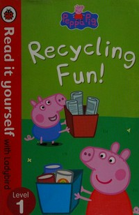 Recycling fun / written by Lorraine Horsley.