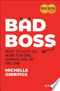 Bad boss : what to do if you work for one, manage one or are one / Michelle Gibbings.