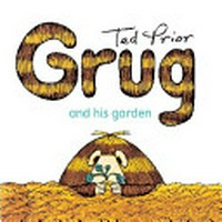 Grug and his garden / Ted Prior.