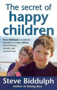 The secret of happy children / Steve Biddulph ; cartoons by Allan Stomann.