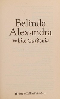 White gardenia / Belinda Alexandra.