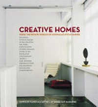 Creative homes : inside the private worlds of Australia's style makers / [edited by Karen McCartney].