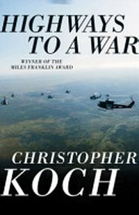 Highways to a war / Christopher Koch.