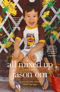 All mixed up : a memoir / Jason Om.