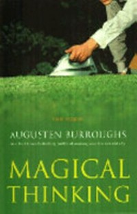 Magical thinking : true stories / Augusten Burroughs.