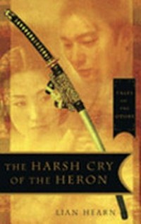 The harsh cry of the heron / Lian Hearn.