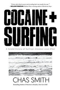 Cocaine & surfing : an outrageous exposé / Chas Smith.