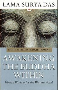 Awakening the Buddha within : eight steps to enlightenment / Lama Surya Das.