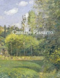 Camille Pissarro / curator and editor Terence Maloon ; curatorial assistance Peter Raissis ; essayists Terence Maloon, Richard Shiff, Joachim Pissarro, Peter Raissis, Claire Durand-Ruel Snollaerts.
