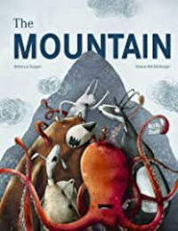 The mountain / mountain / Rebecca Gugger, Simon Röthlisberger ; translated by Marshall Yarbrough.