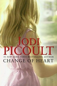 Change of heart : a novel / by Jodi Picoult.