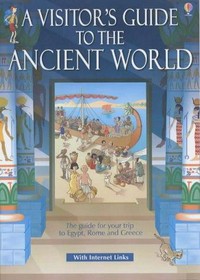 A visitor's guide to the ancient world / Lesley Sims.