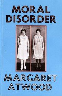 Moral disorder / Margaret Atwood.