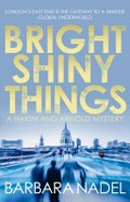 Bright shiny things / Barbara Nadel.