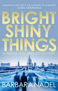 Bright shiny things / Barbara Nadel.