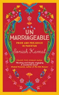 Unmarriageable : Pride and prejudice in Pakistan / Soniah Kamal.