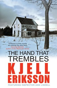 The hand that trembles: Kjell Eriksson ; translated from the Swedish by Ebba Segerberg.