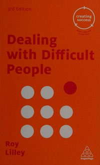 Dealing with difficult people / Roy Lilley.