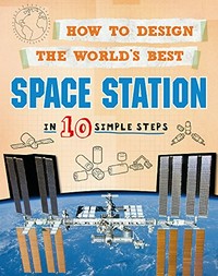 How to design the world's best space station : in 10 simple steps / Paul Mason.