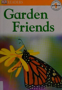 Garden friends / [reading consultant, Cliff Moon].