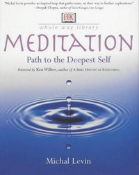 Meditation : path to the deepest self / Michael Levin.