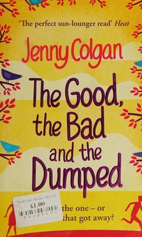 The good, the bad and the dumped / Jenny Colgan.