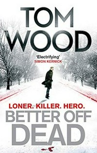Better Off Dead / Tom Wood.
