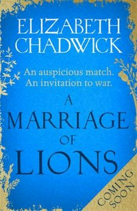 A marriage of lions / Elizabeth Chadwick.