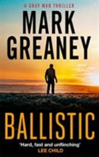 Ballistic / Mark Greaney.