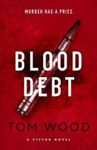 Blood debt / Tom Wood.