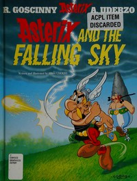 Asterix and the falling sky / written and illustrated by Albert Uderzo ; translated by Anthea Bell and Derek Hockridge ; [creator R Goscinny]