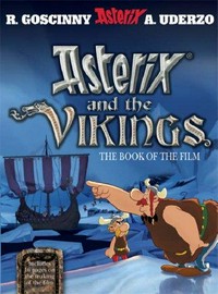Asterix and the Vikings : the book of the film / Goscinny and Uderzo ; editorial concept: BB2C Conseil ; collaboration on the text: Marláene Sorda ; collaboration on the design: Studio 56 ; translated by Anthea Bell .