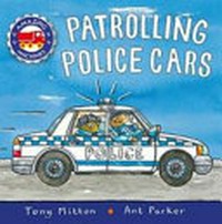 Patrolling police cars / Tony Mitton, Ant Parker.