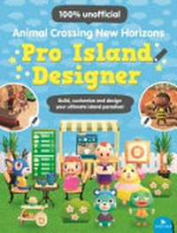 Animal crossing new horizons pro island designer / written by Claire Lister.