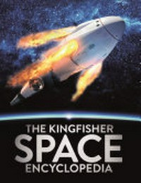 The Kingfisher space encyclopedia / Dr Mike Goldsmith, Fellow of the British Royal Astronomical Society.