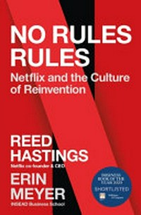 No rules rules : Netflix and the culture of reinvention / Reed Hastings, Erin Meyer.