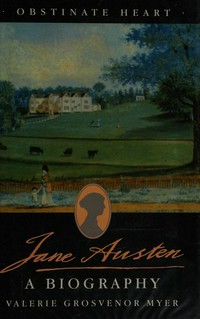 Obstinate heart : Jane Austen-- a biography / Valerie Grosvenor Myer.