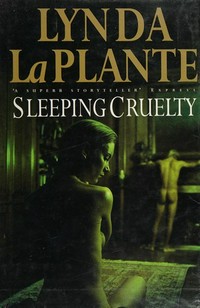 Sleeping cruelty / Lynda La Plante.