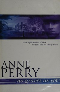 No graves as yet / Anne Perry.