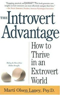 The introvert advantage : how to thrive in an extrovert world / Marti Olsen Laney.