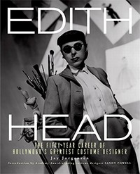 Edith Head : the fifty-year career of Hollywood's greatest costume designer / Jay Jorgensen ; introduction by Sandy Powell.