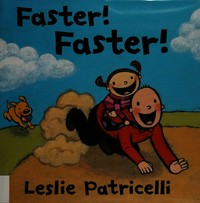Faster! Faster! / Leslie Patricelli.