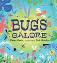 Bugs galore / [Peter Stein ; illustrated by Bob Staake]