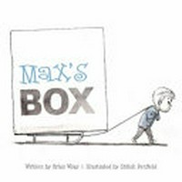 Max's box / written by Brian Wray ; illustrated by Shiloh Penfield.