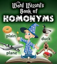 The Word Wizard's book of homonyms / Robin Johnson.