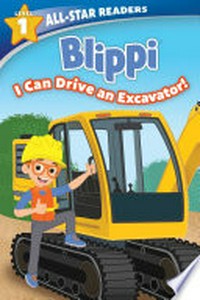 Blippi. written by Marilyn Easton ; illustrated by Adam Devaney. I can drive an excavator! /