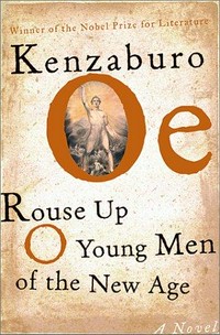 Rouse up, o young men of the new age / Kenzaburo Oe.